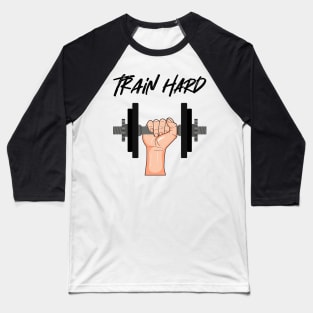 Train Hard Gym Shirt Baseball T-Shirt